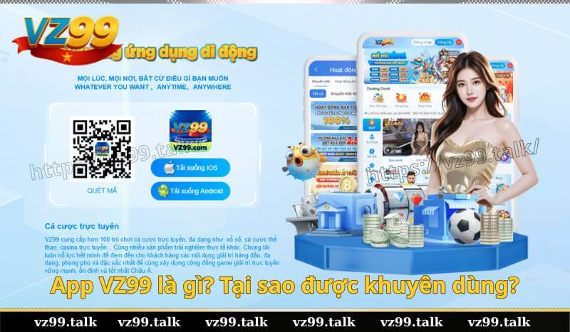 App VZ99 là gì? Tại sao được khuyên dùng?