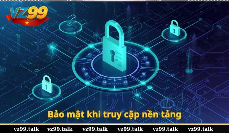 Bảo mật khi truy cập nền tảng