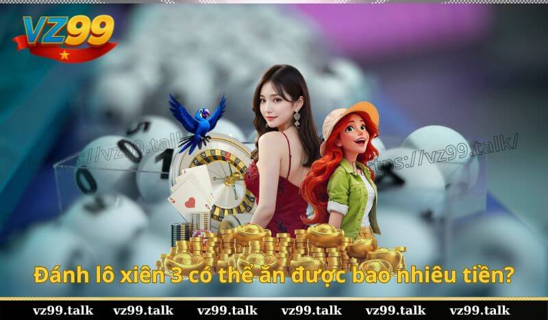 Đánh lô xiên 3 có thể ăn được bao nhiêu tiền?