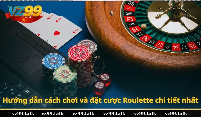 Hướng dẫn cách chơi và đặt cược Roulette chi tiết nhất