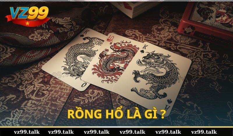 Rồng hổ là gì? Cách chơi rồng hổ Online tại Nhà cái VZ99