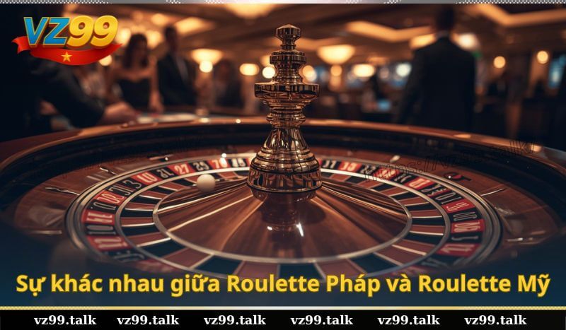 Sự khác nhau giữa Roulette Pháp và Roulette Mỹ