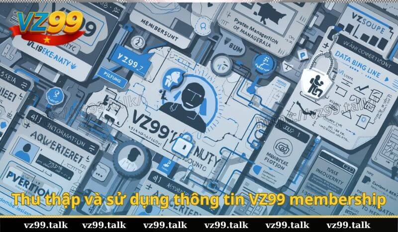 Thu thập và sử dụng thông tin VZ99 membership