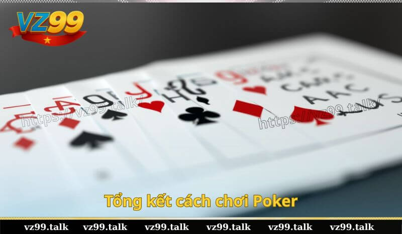 Tổng kết cách chơi Poker