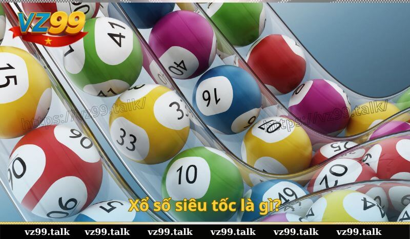 Xổ số siêu tốc là gì?