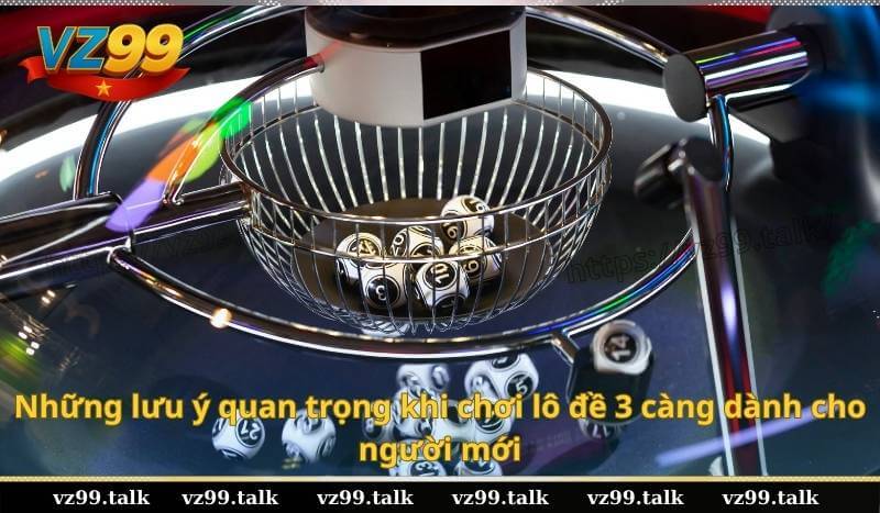 Những lưu ý quan trọng khi chơi lô đề 3 càng dành cho người mới